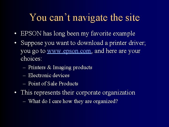 You can’t navigate the site • EPSON has long been my favorite example •