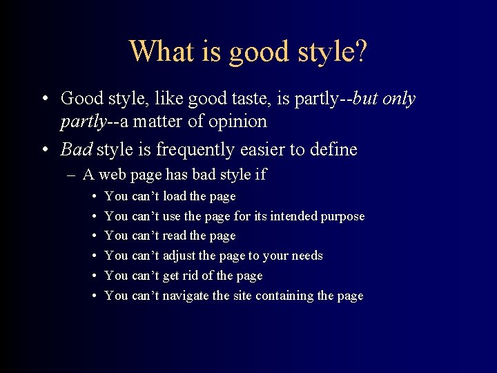 What is good style? • Good style, like good taste, is partly--but only partly--a