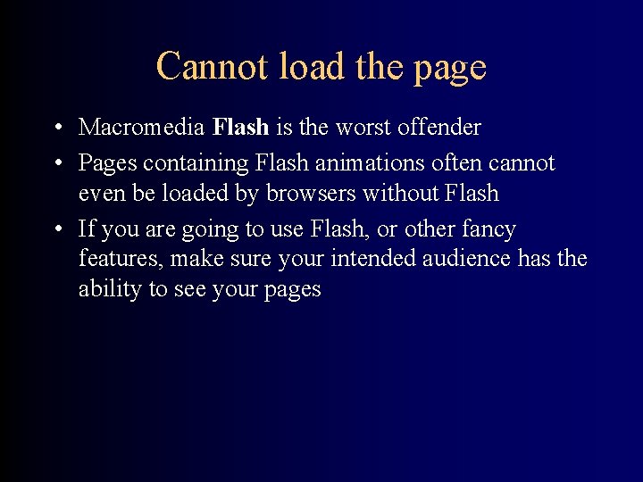 Cannot load the page • Macromedia Flash is the worst offender • Pages containing