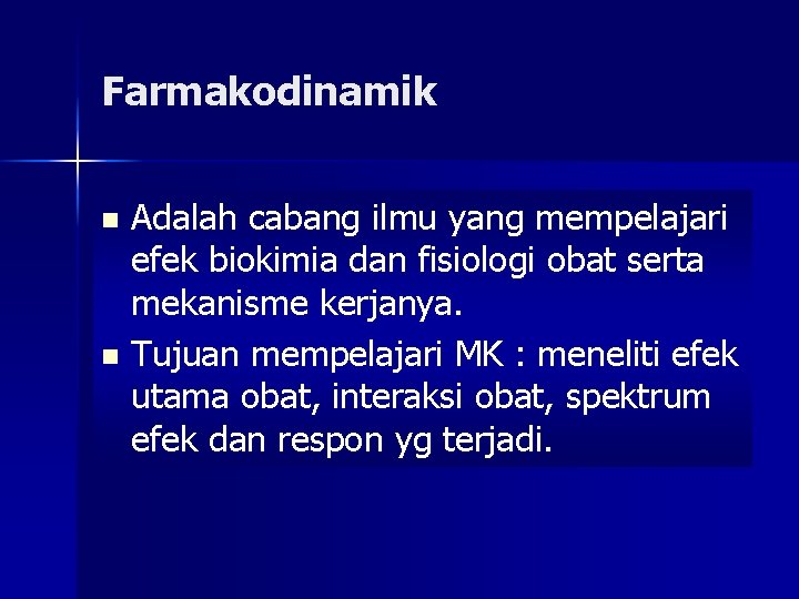 Farmakodinamik Adalah cabang ilmu yang mempelajari efek biokimia dan fisiologi obat serta mekanisme kerjanya.