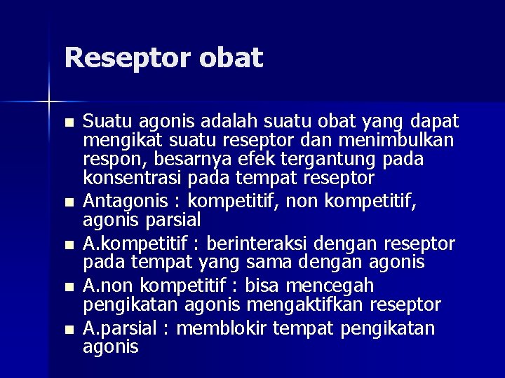 Reseptor obat n n n Suatu agonis adalah suatu obat yang dapat mengikat suatu