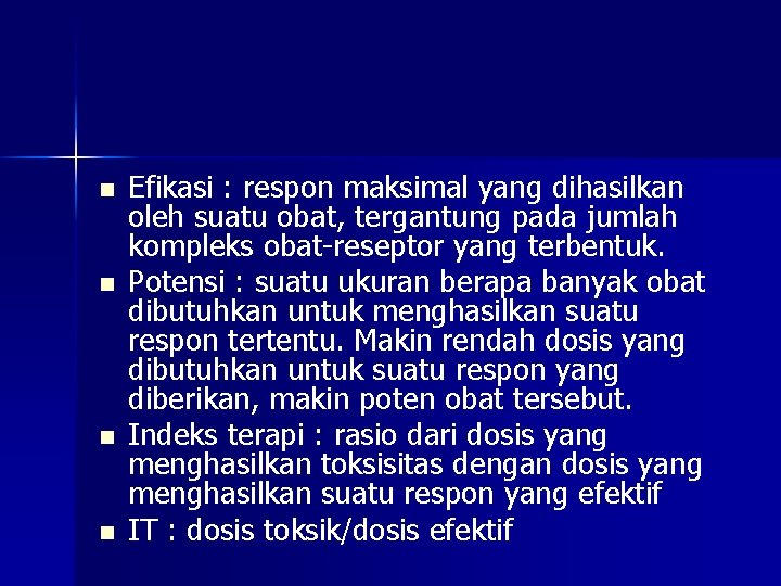 n n Efikasi : respon maksimal yang dihasilkan oleh suatu obat, tergantung pada jumlah n n Efikasi : respon maksimal yang dihasilkan oleh suatu obat, tergantung pada jumlah