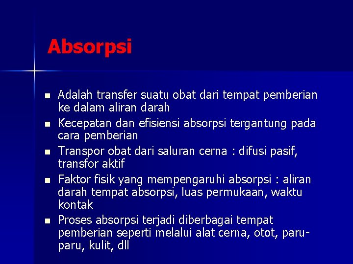 Absorpsi n n n Adalah transfer suatu obat dari tempat pemberian ke dalam aliran Absorpsi n n n Adalah transfer suatu obat dari tempat pemberian ke dalam aliran