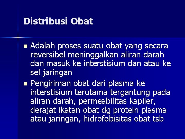 Distribusi Obat Adalah proses suatu obat yang secara reversibel meninggalkan aliran darah dan masuk