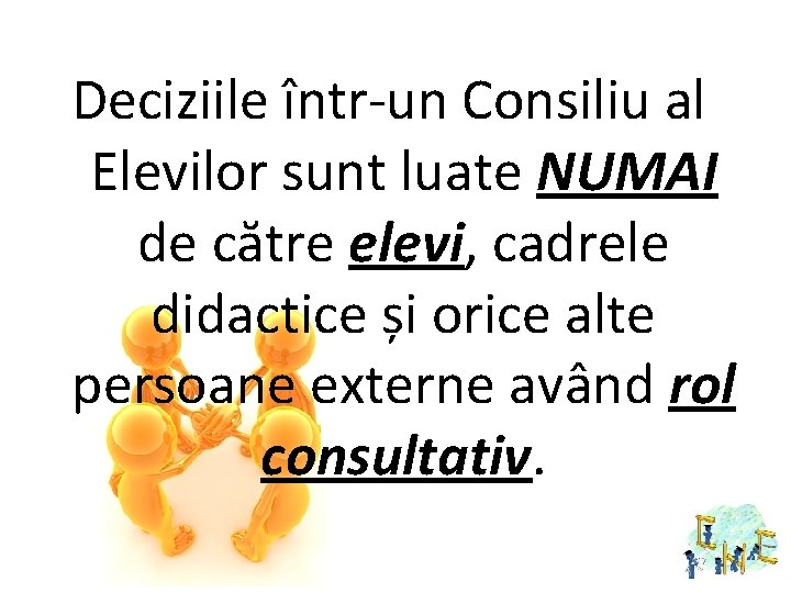 Deciziile într-un Consiliu al Elevilor sunt luate NUMAI de către elevi, cadrele didactice și