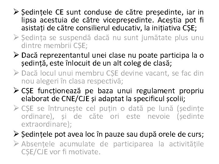 Ø Ședințele CE sunt conduse de către președinte, iar in lipsa acestuia de către