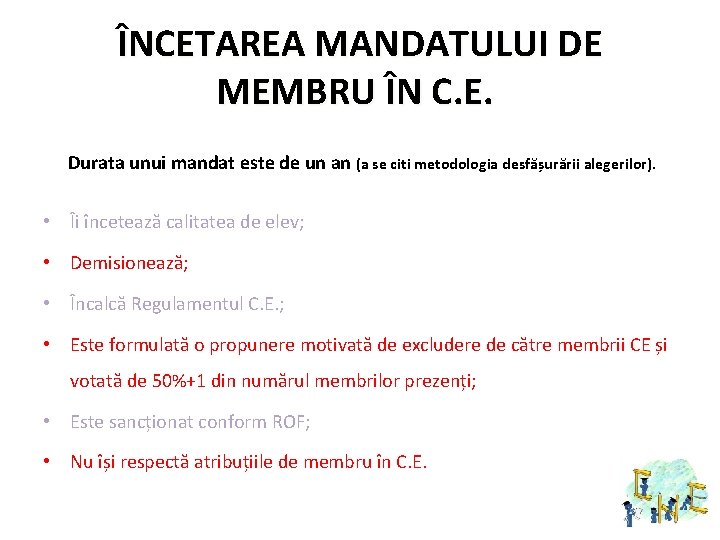 ÎNCETAREA MANDATULUI DE MEMBRU ÎN C. E. Durata unui mandat este de un an