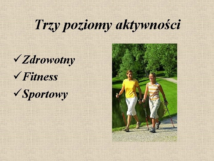 Trzy poziomy aktywności üZdrowotny üFitness üSportowy 