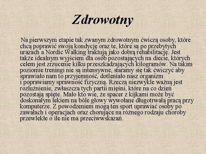 Zdrowotny Na pierwszym etapie tak zwanym zdrowotnym ćwiczą osoby, które chcą poprawić swoją kondycję