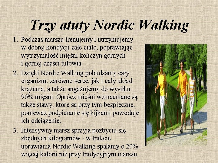Trzy atuty Nordic Walking 1. Podczas marszu trenujemy i utrzymujemy w dobrej kondycji całe