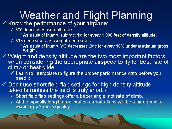 Weather and Flight Planning ü Know the performance of your airplane: ü VY decreases