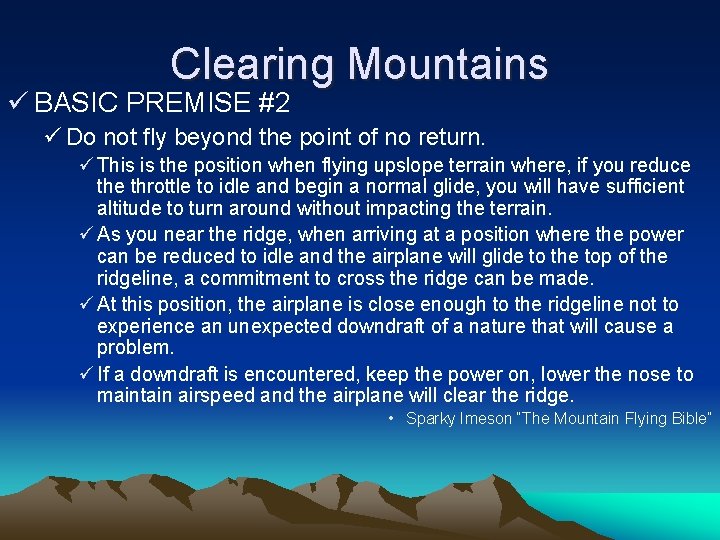 Clearing Mountains ü BASIC PREMISE #2 ü Do not fly beyond the point of