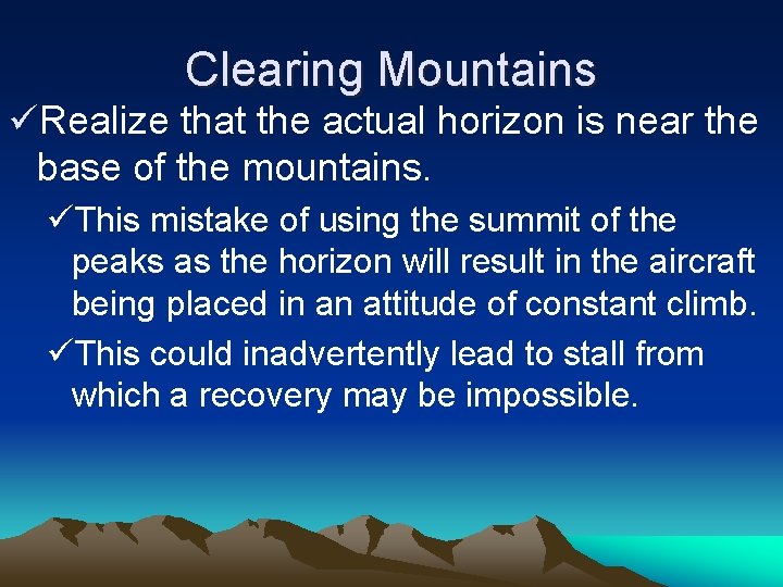 Clearing Mountains üRealize that the actual horizon is near the base of the mountains.