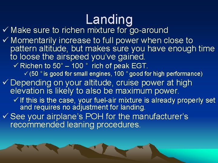 Landing ü Make sure to richen mixture for go-around ü Momentarily increase to full