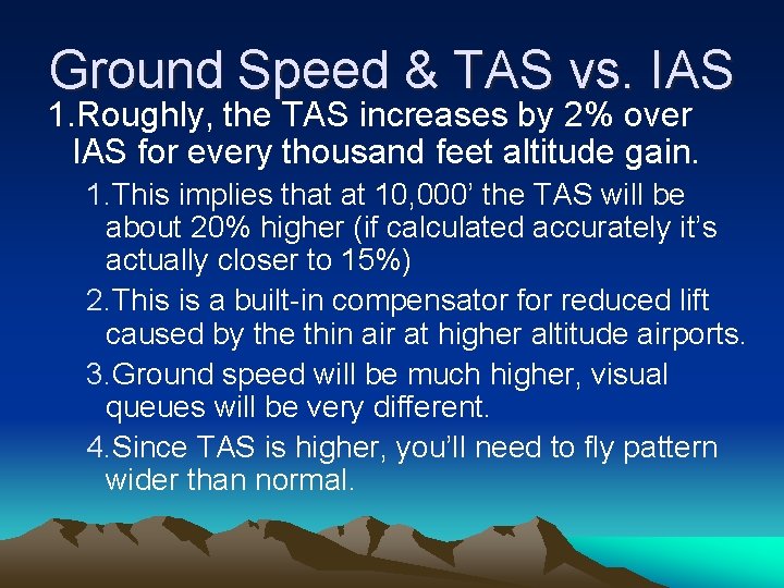 Ground Speed & TAS vs. IAS 1. Roughly, the TAS increases by 2% over