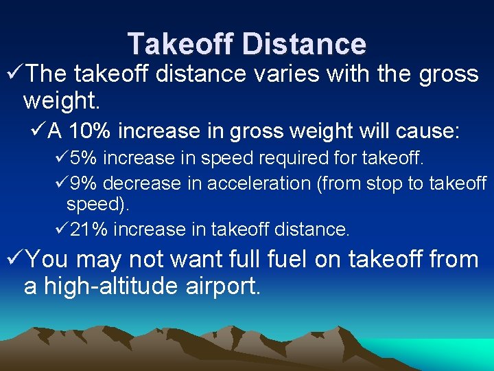 Takeoff Distance üThe takeoff distance varies with the gross weight. üA 10% increase in