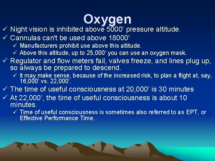 Oxygen ü Night vision is inhibited above 5000’ pressure altitude. ü Cannulas can't be