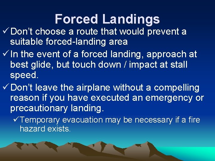 Forced Landings ü Don’t choose a route that would prevent a suitable forced-landing area