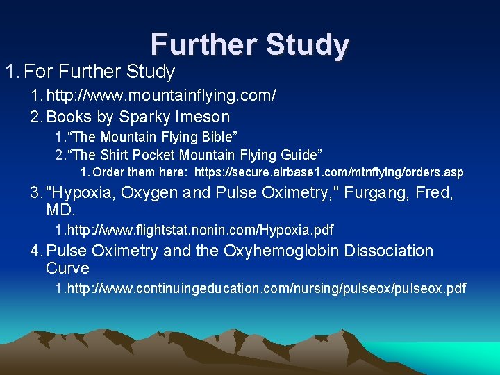 Further Study 1. For Further Study 1. http: //www. mountainflying. com/ 2. Books by