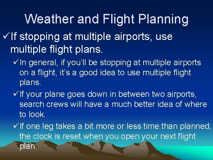 Weather and Flight Planning üIf stopping at multiple airports, use multiple flight plans. üIn