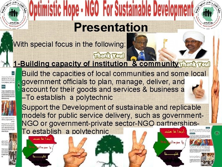 Presentation With special focus in the following: 1 -Building capacity of institution & community: