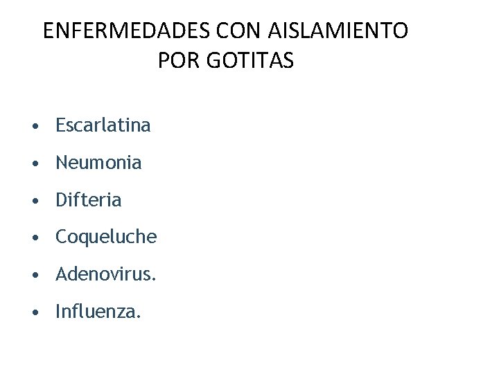 ENFERMEDADES CON AISLAMIENTO POR GOTITAS • Escarlatina • Neumonia • Difteria • Coqueluche • ENFERMEDADES CON AISLAMIENTO POR GOTITAS • Escarlatina • Neumonia • Difteria • Coqueluche •