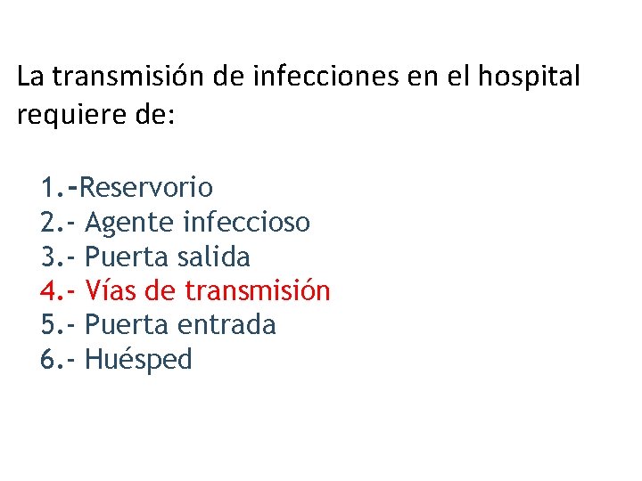 La transmisión de infecciones en el hospital requiere de: 1. -Reservorio 2. - Agente