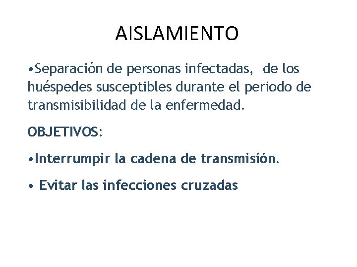 AISLAMIENTO • Separación de personas infectadas, de los huéspedes susceptibles durante el periodo de
