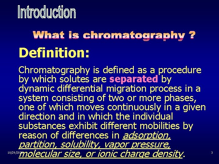 Definition: Chromatography is defined as a procedure by which solutes are separated by dynamic