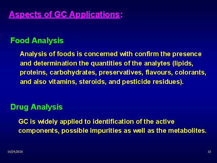Aspects of GC Applications: Food Analysis of foods is concerned with confirm the presence