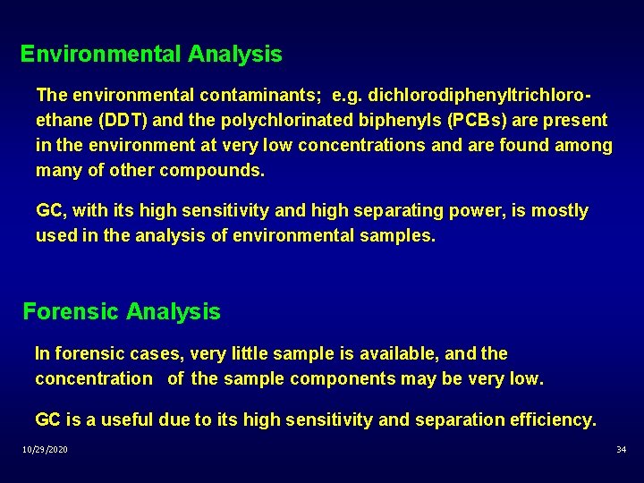 Environmental Analysis The environmental contaminants; e. g. dichlorodiphenyltrichloroethane (DDT) and the polychlorinated biphenyls (PCBs)