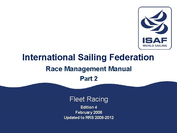 International Sailing Federation Race Management Manual Part 2 Fleet Racing Edition 4 February 2006