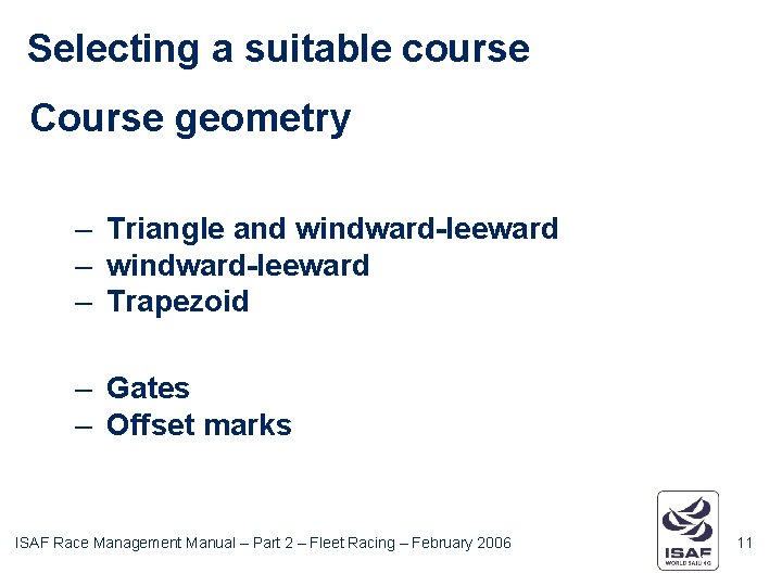 Selecting a suitable course Course geometry – Triangle and windward-leeward – Trapezoid – Gates