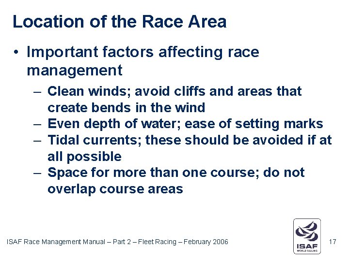 Location of the Race Area • Important factors affecting race management – Clean winds;