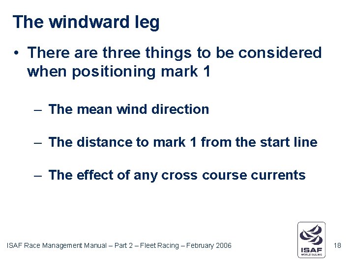 The windward leg • There are three things to be considered when positioning mark