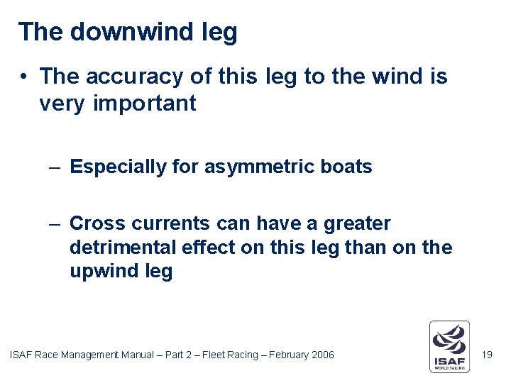 The downwind leg • The accuracy of this leg to the wind is very