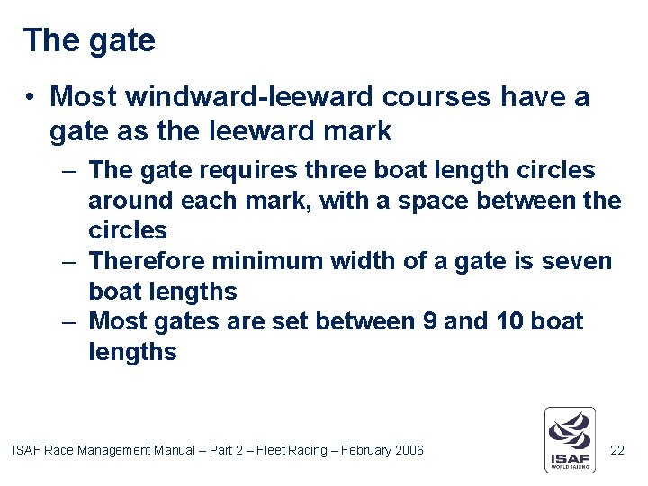 The gate • Most windward-leeward courses have a gate as the leeward mark –