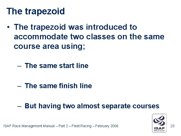The trapezoid • The trapezoid was introduced to accommodate two classes on the same