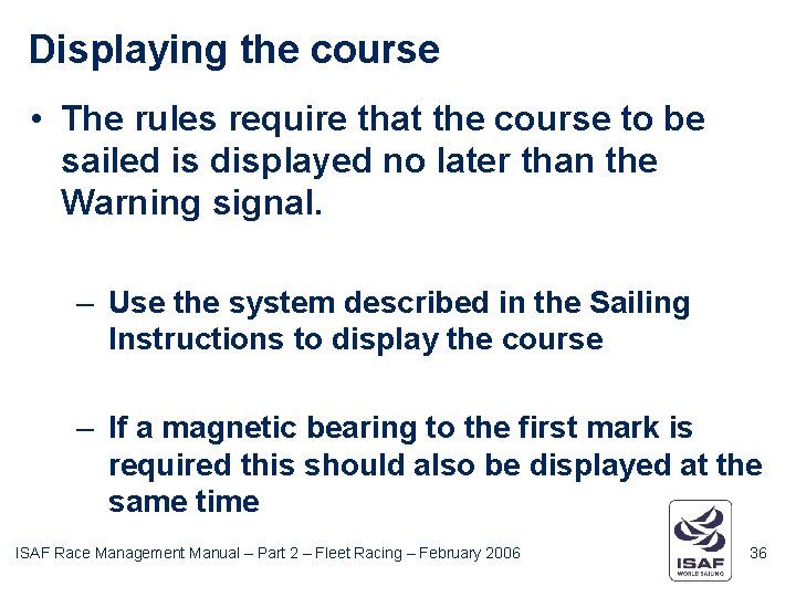 Displaying the course • The rules require that the course to be sailed is