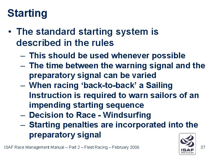 Starting • The standard starting system is described in the rules – This should
