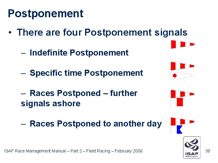 Postponement • There are four Postponement signals – Indefinite Postponement – Specific time Postponement
