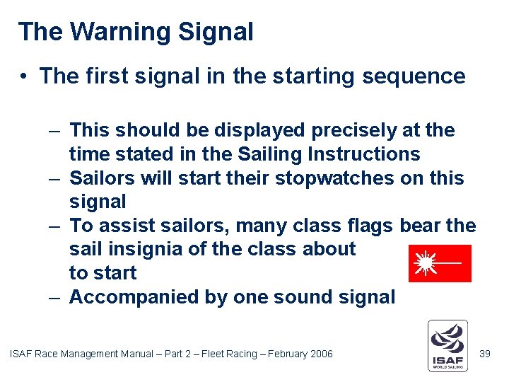 The Warning Signal • The first signal in the starting sequence – This should