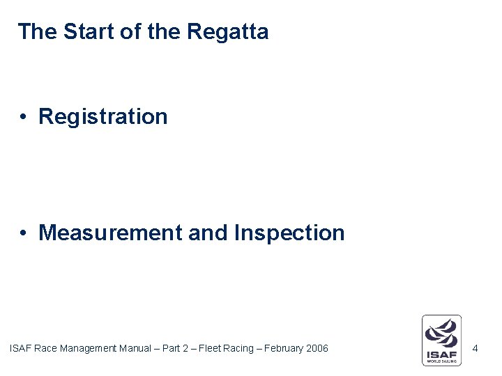 The Start of the Regatta • Registration • Measurement and Inspection ISAF Race Management