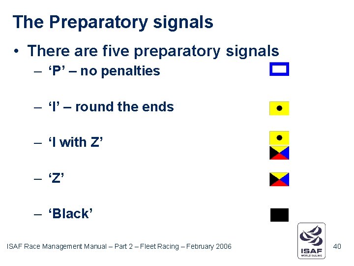 The Preparatory signals • There are five preparatory signals – ‘P’ – no penalties