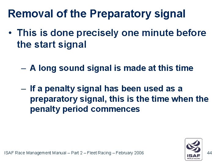 Removal of the Preparatory signal • This is done precisely one minute before the