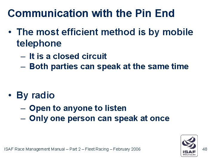 Communication with the Pin End • The most efficient method is by mobile telephone