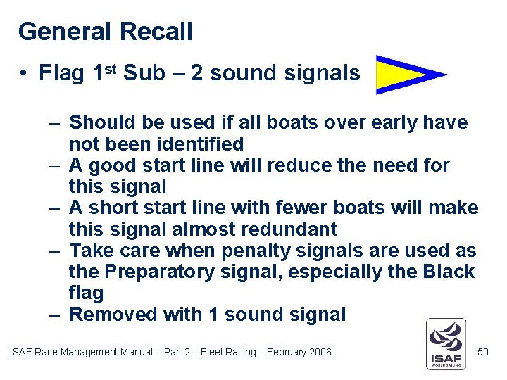 General Recall • Flag 1 st Sub – 2 sound signals – Should be