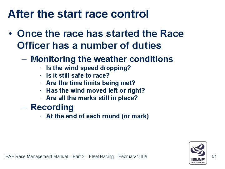 After the start race control • Once the race has started the Race Officer