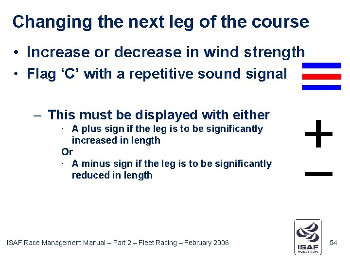 Changing the next leg of the course • Increase or decrease in wind strength