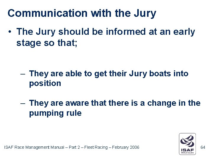 Communication with the Jury • The Jury should be informed at an early stage